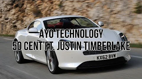 Ayo Technology 50 Cent FT. Justin Timberlake (Lyrics)