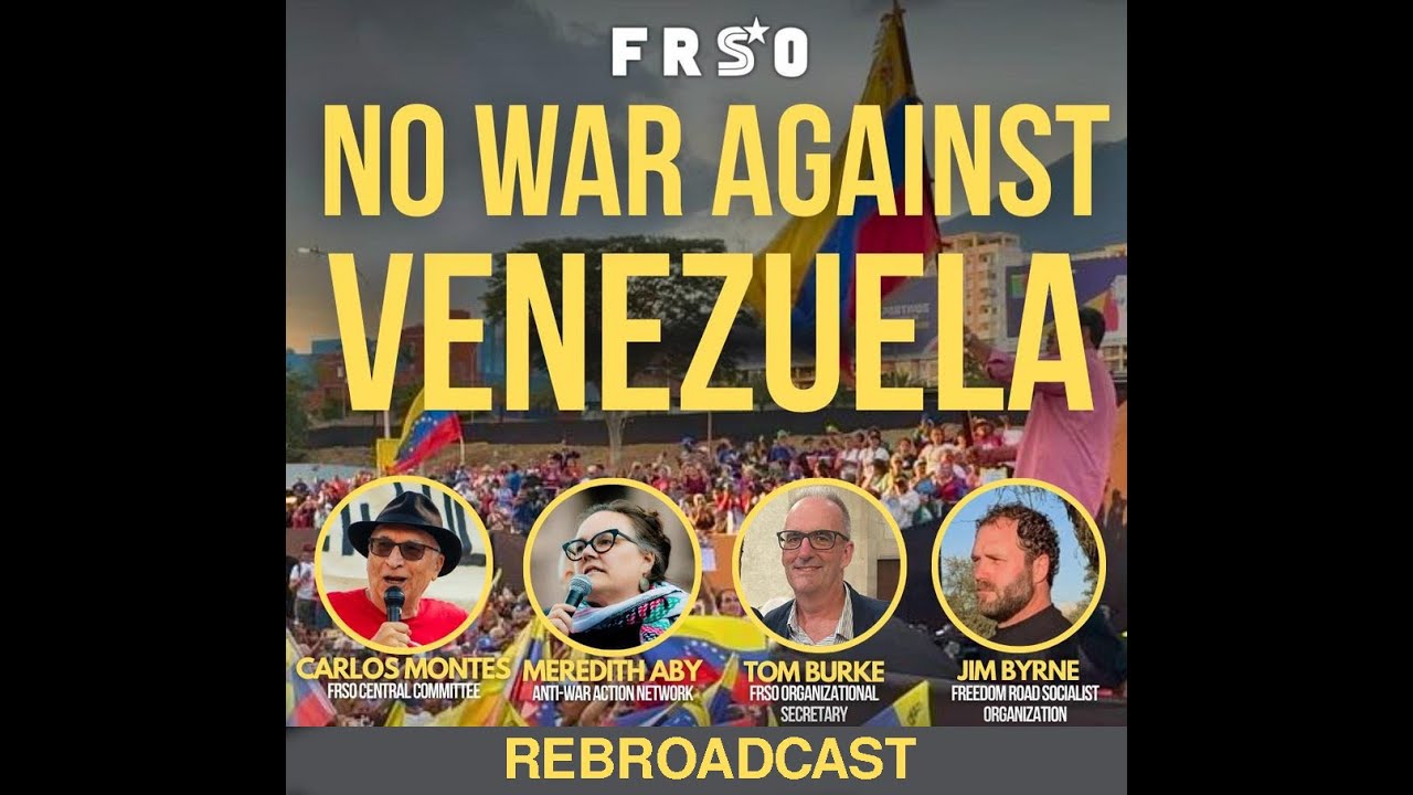 Ep. 93 - No War Against Venezuela! with the Freedom Road Socialist Organization