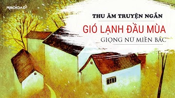 Thu âm truyện ngắn Gió lạnh đầu mùa | Giọng nữ miền Bắc
