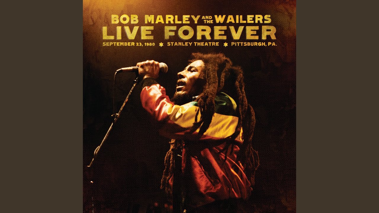 Bob Marley & The Wailers – Live Pittsbu… Bob Marley & The Wailers - Live Forever: The Stanley Theatre
