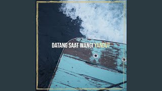 Datang Saat Wangi - yandut