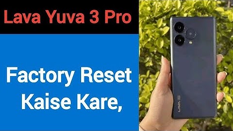 Lava Yuva 3 pro me factory reset kaise kare, How to factory reset in Lava Yuva 3 pro