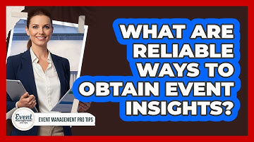 What Are Reliable Ways To Obtain Event Insights?
