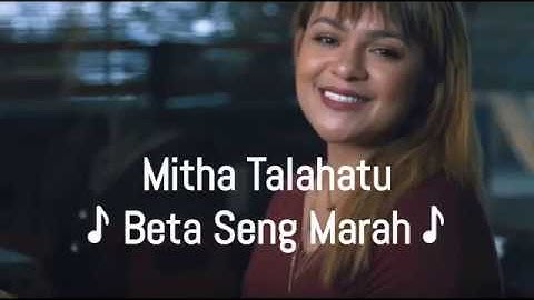 Mitha Talahatu - Beta Seng Marah Lirik 🎵