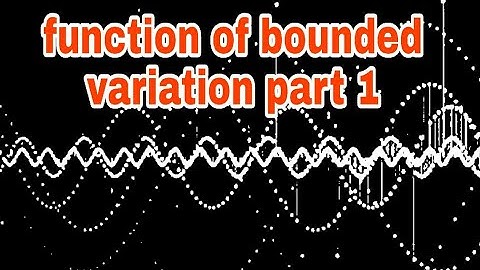 Function of bounded variation Part 1