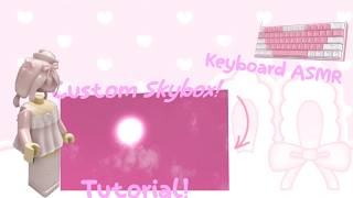 Custom Skybox Tutorial! (90 subs special!) + keyboard asmr!!