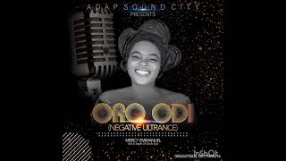 ORO ODI: by lady evangelist Mercy Emmanuel