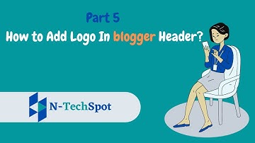 How to Add Logo in Blogger Header (2022)