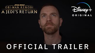 Obi-Wan Kenobi: A Jedi’s Return | Official Trailer | Disney+