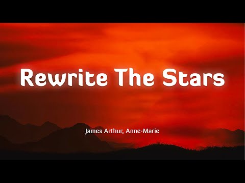 Rewrite The Stars - James Arthur, Anne Marie (Lyrics/Vietsub)
