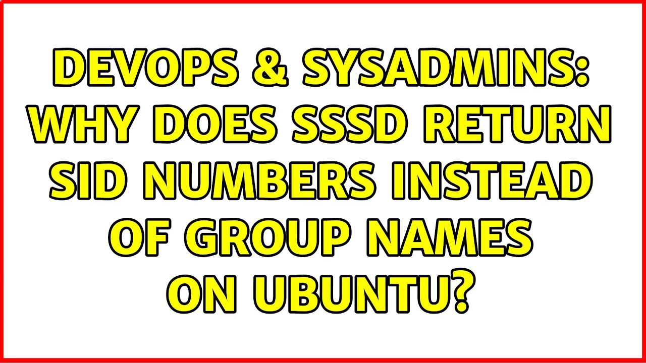 DevOps & SysAdmins Why does sssd return SID numbers instead of group