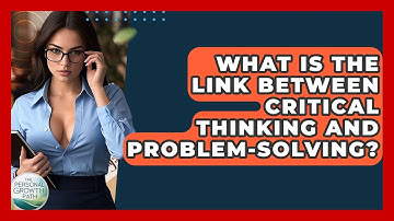 What Is The Link Between Critical Thinking And Problem-solving? - The Personal Growth Path