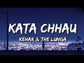 Kehar The Lunga Kata Chhau Lyrics Kata Xau Mero Phool