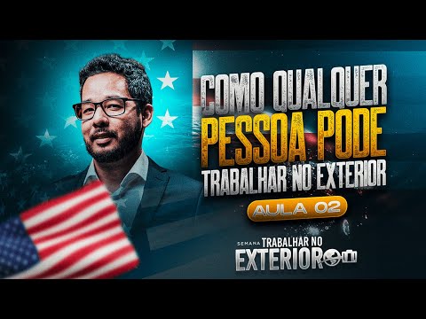 COMO QUALQUER PESSOA PODE TRABALHAR NO EXTERIOR - AULA 2/4 - COMO QUALQUER PESSOA PODE TRABALHAR NO EXTERIOR - AULA 2/4