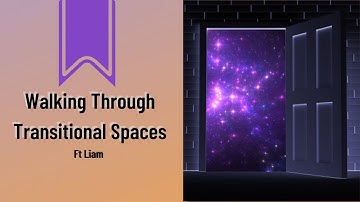 Walking Through Transitional Spaces