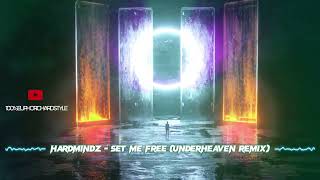 Hardmindz - Set Me Free (UnderHeaven Remix) [Euphoric Hardstyle]