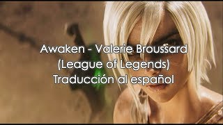 Awaken - League of Legends ft. Valerie Broussard (Traducción al español)