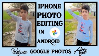 iphone photo editing in android Google photos app to new tik 2021 iphonephotoediting