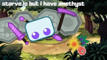 Starve.io but i have amethyst...