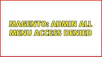 Magento: Admin all menu access denied (2 Solutions!!)