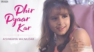 Phir Pyaar Kar - Aishwarya Majmudar