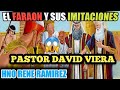 Pastor David Viera Tema: EL FARAÓN Y SUS IMITACIONES