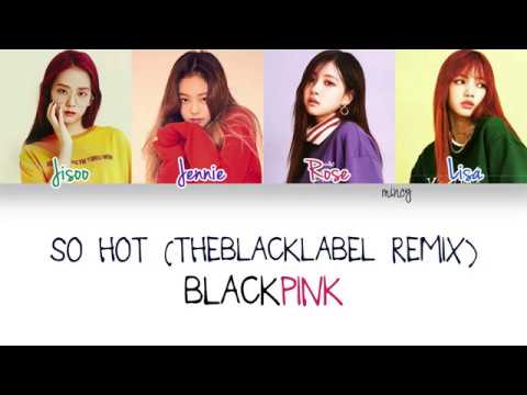 Free Download Blackpink - So Hot (theblacklabel Remix) (color Coded Han|rom|eng Lyrics) | Mincy Mp3 dan Mp4