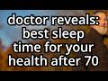What Time Should The Elderly Go to Bed After 70 For Better Health? The Doctor Answer