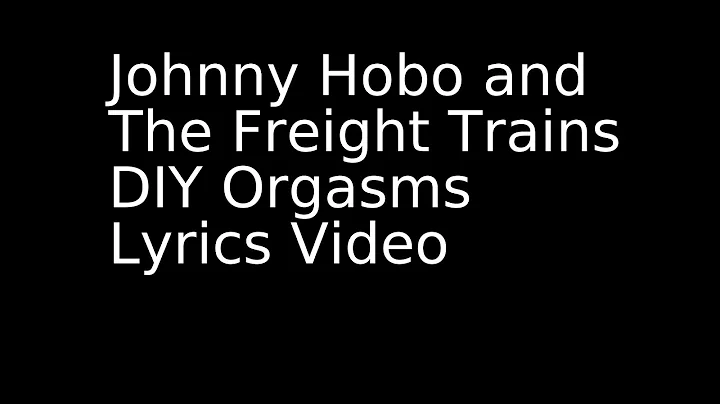 DIY Orgasms - Johnny Hobo lyric video