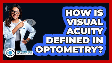 How Is Visual Acuity Defined In Optometry?