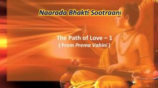 Narada Bhakti Sutra. Part 1 of 21. The Path of Love -1 (From Prema Vahini) 