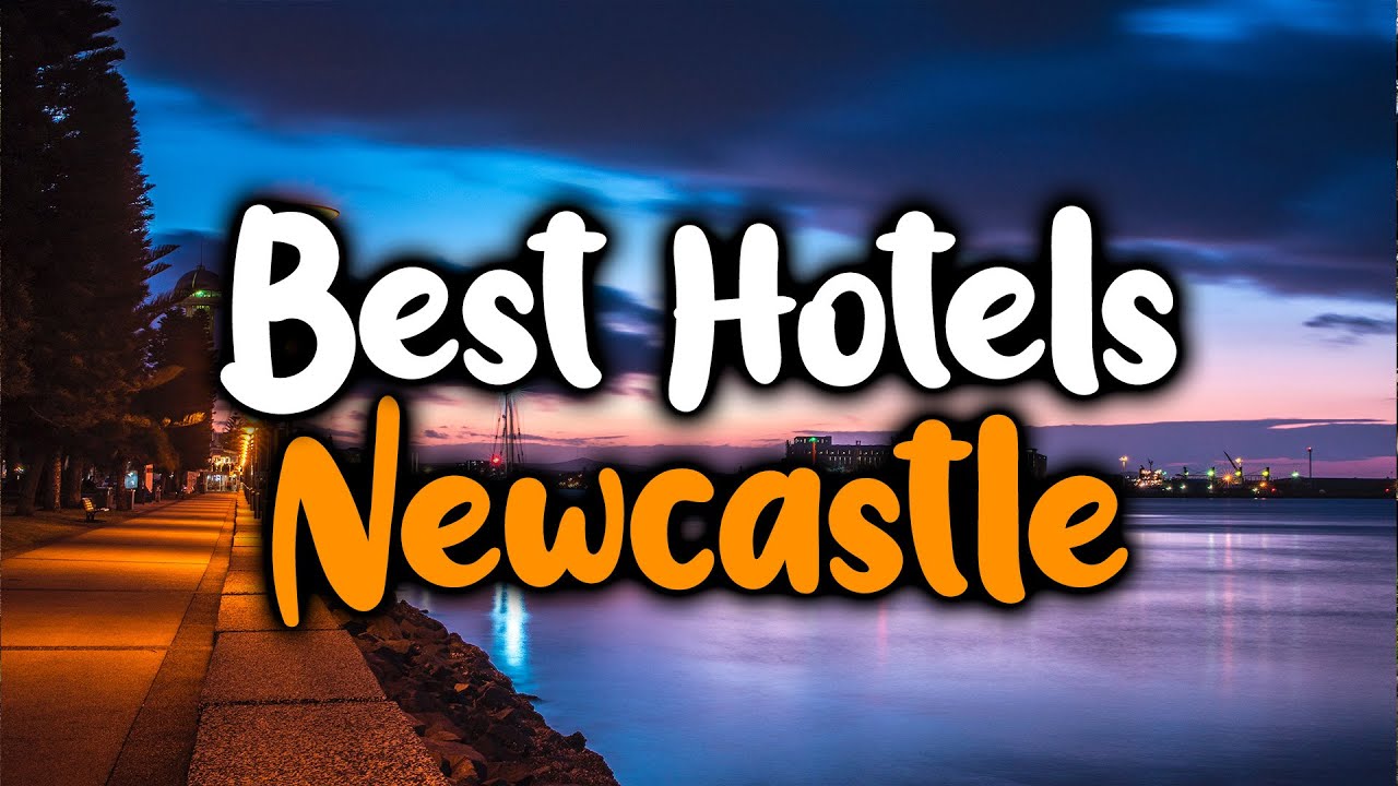 Best Hotels in Newcastle, Australia - For Families, Couples, Work Trips, Luxury & Budget