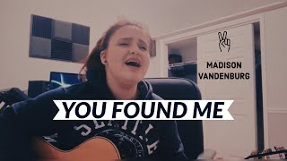 You Found Me Cover by Madison VanDenburg chords
