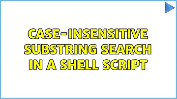 Unix & Linux: Case-insensitive substring search in a shell script (3 Solutions!!)