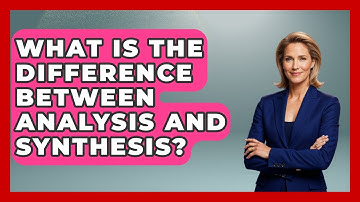 What Is The Difference Between Analysis And Synthesis? - The Personal Growth Path