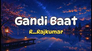 Gandi Baat Lyrics | R...Rajkumar | Mika Singh, Kalpana Patowary