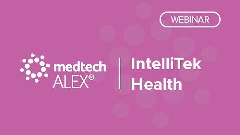 Webinar: IntelliTek Health Integration with Medtech ALEX® - Transforming clinical documentation