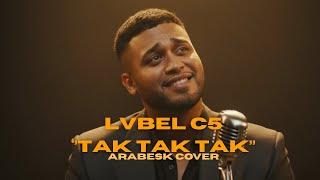 Lvbel C5 - Tak Tak Tak (Arabesk Ai Cover) Resimi