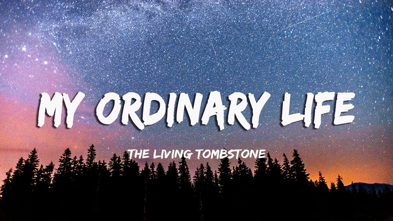 The Living Tombstone   My Ordinary Life LyricsVietsub