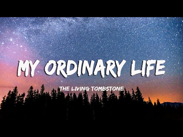 The Living Tombstone - My Ordinary Life (Lyrics/Vietsub) class=