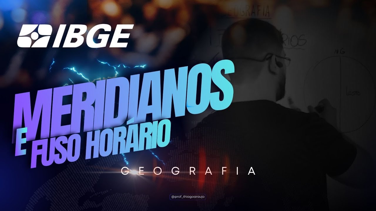 IBGE 2026 - AULA DE GEOGRAFIA - MERIDIANOS E FUSO HORÁRIO