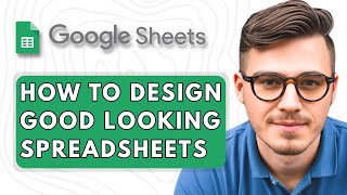 How to Design Good Looking Spreadsheets [2025 Guide]