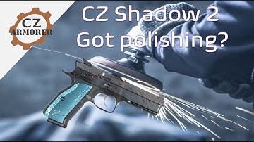 CZ Shadow 2 - Got Polishing?