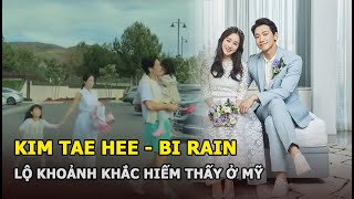 Kim Tae Hee - Bi Rain lộ khoảnh khắc hiếm thấy ở Mỹ, nhan sắc của con gái khiến netizen dậy sóng