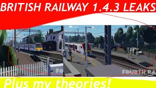 BRITISH RAILWAY 1.4.3 LEAKS +MY THEORIES