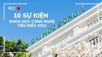 Trường Đại học Đông Á - 10 Sự kiện khoa học công nghệ tiêu biểu năm 2022