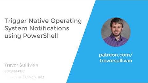 Trigger Native Operating System Notifications with PowerShell