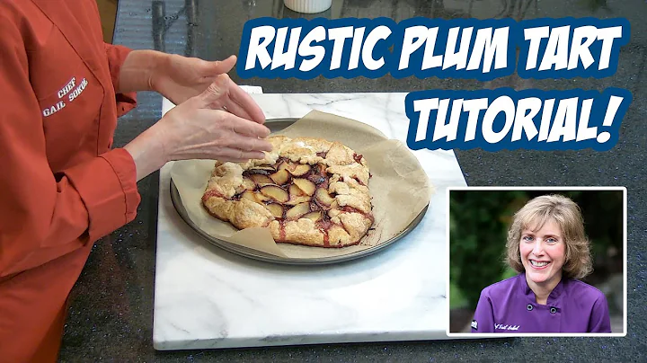 Rustic Plum Tart Baking Tutorial with Chef Gail So...