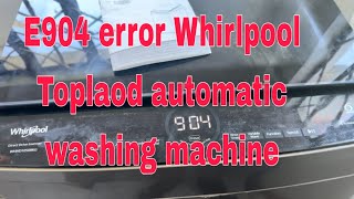 E904 Error Whirlpool Toplaod Automatic Washing Machine Contact Us 09155025798