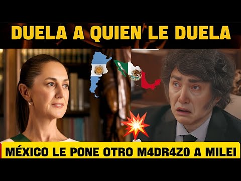 ARGENTINOS SE RINDEN ANTE MEXICO COMO SU REFERENTE Y HACEN PEDAZOS A MILEI